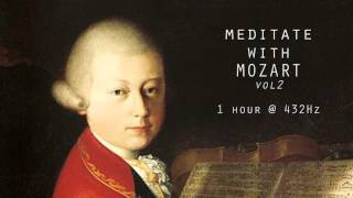 Meditate with Mozart  432Hz Classical Music  Vol 2 [upl. by Ytok]