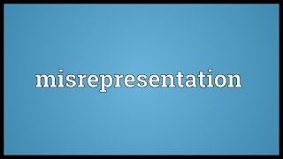 Misrepresentation Meaning [upl. by Beverle]